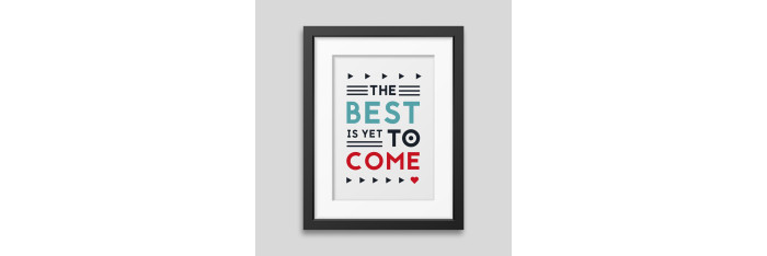 The best is yet to come' Framed poster